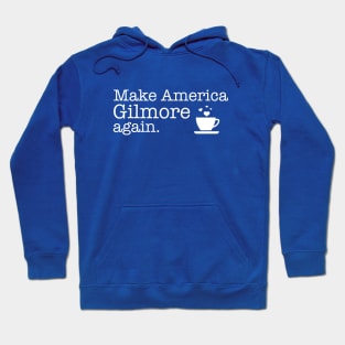 Make America Gilmore Again Hoodie